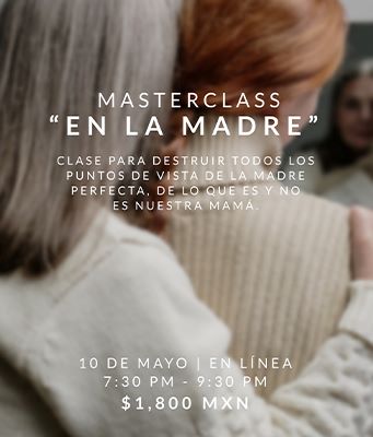 MASTERCLASS: EN LA MADRE